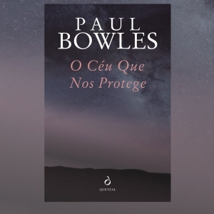 Imagem de O Céu Que Nos Protege: o deserto de Paul Bowles