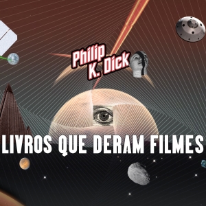 Imagem de Philip K. Dick: livros que deram filmes
