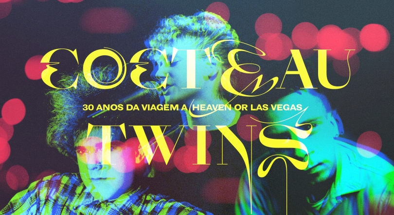 Imagem de Cocteau Twins: 30 anos de “Heaven or Las Vegas”