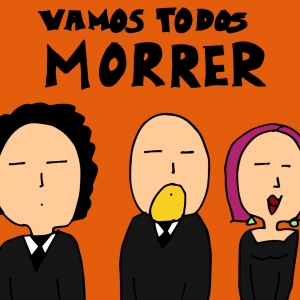 Imagem de Vamos Todos Morrer Ao Vivo: novas datas