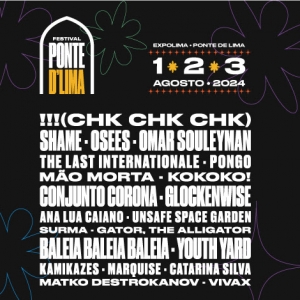 Imagem de Festival Ponte D’Lima: Cartaz completo com !!! (CHK CHK CHK), shame e KOKOKO