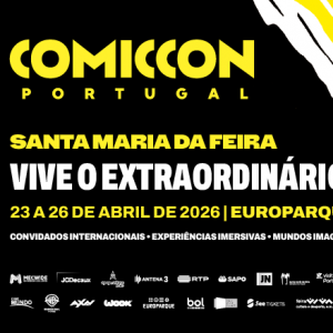 Imagem de Comic Con Portugal 2026: Santa Maria da Feira vai ser a verdadeira “cidade da cultura pop”