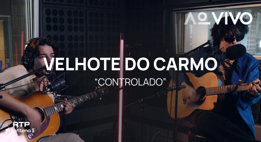 Velhote do Carmo – Controlado | Ao Vivo na RTP Antena 3