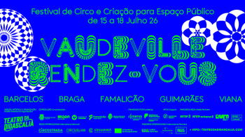 Vaudeville Rendez-vous de regresso em julho: o circo contemporâneo vai até Viana do Castelo
