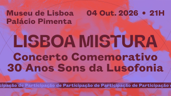 Lisboa Mistura celebra 30 anos da Sons da Lusofonia com concerto comemorativo gratuito